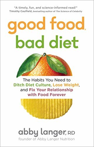 ダウンロード  Good Food, Bad Diet: The Habits You Need to Ditch Diet Culture, Lose Weight, and Fix Your Relationship with Food Forever (English Edition) 本