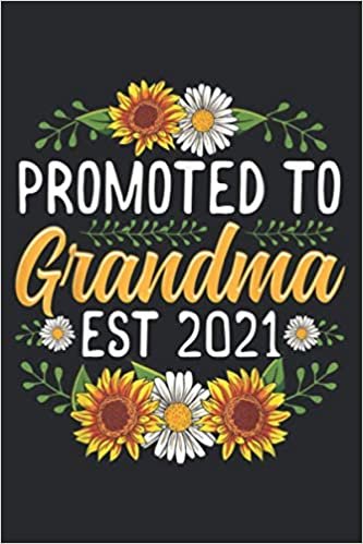 Promoted To Grandma Est 2021 Sunflower New Grandma: Undated Daily Planner - To Do List, Daily Organizer, Appointments, 6 x 9 inch Notebook Planner Journal
