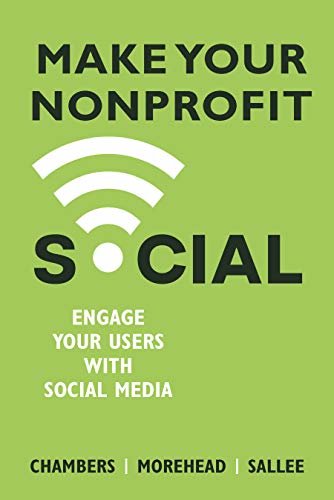 ダウンロード  Make Your Nonprofit Social: Engage Your Users With Social Media (ISSN) (English Edition) 本