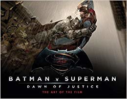 Batman v Superman: Dawn of Justice : The Art of the Film