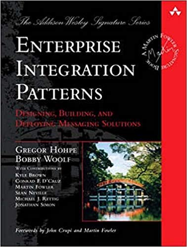 Enterprise Integration Patterns: Designing, Building, and Deploying Messaging Solutions (Addison-Wesley Signature Series (Fowler))