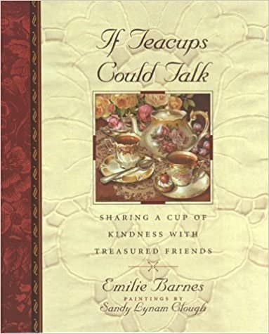 ダウンロード  If Teacups Could Talk: Sharing a Cup of Kindness With Treasured Friends (Teatime Pleasures) 本