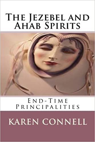 The Jezebel and Ahab Spirits: End-Time Principalities indir