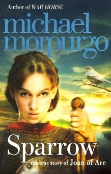 Бесплатно   Скачать Michael Morpurgo: Sparrow. Story of Joan of Arc