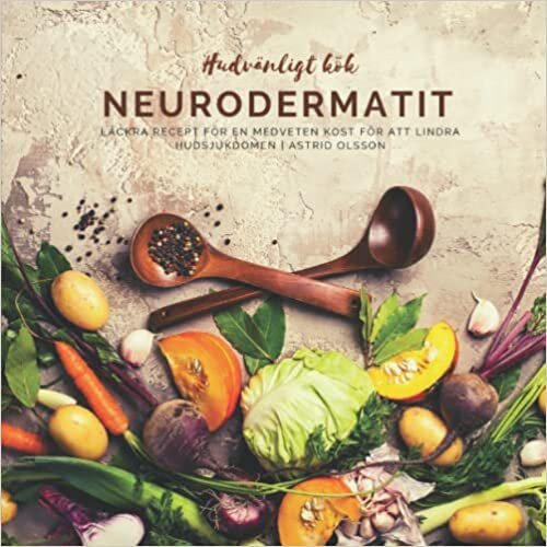 تحميل Hudvänligt kök - neurodermatit: Läckra recept för en medveten kost för att lindra hudsjukdomen (Swedish Edition)