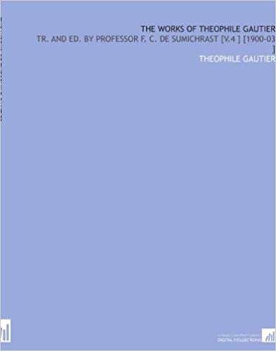 indir The Works of Theophile Gautier: Tr. And Ed. By Professor F. C. De Sumichrast [V.4 ] [1900-03 ]