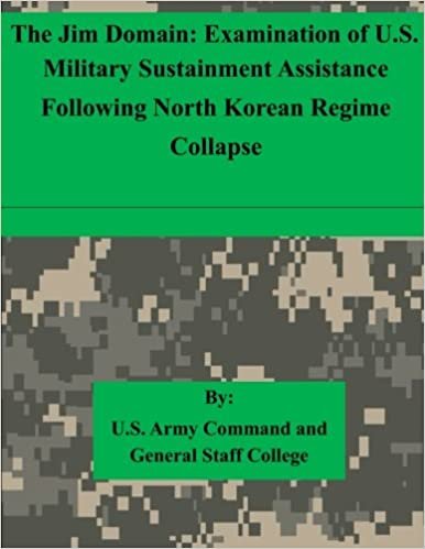 The Jim Domain: Examination of U.S. Military Sustainment Assistance Following North Korean Regime Collapse indir