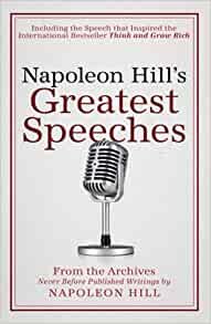 Napoleon Hill's Greatest Speeches: An Official Publication of The Napoleon Hill Foundation