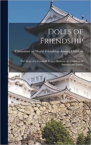ダウンロード  Dolls of Friendship; the Story of a Goodwill Project Between the Children of America and Japan, 本