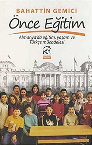 Önce Eğitim: Almanya'da Eğitim, Yaşam ve Türkçe Mücadelesi indir