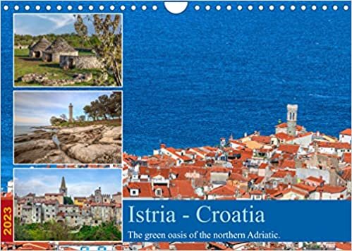 ダウンロード  Istria - Croatia The green oasis of the northern Adriatic. (Wall Calendar 2023 DIN A4 Landscape): Istria - where beach life meets nature, mixed with traditional charm. (Monthly calendar, 14 pages ) 本