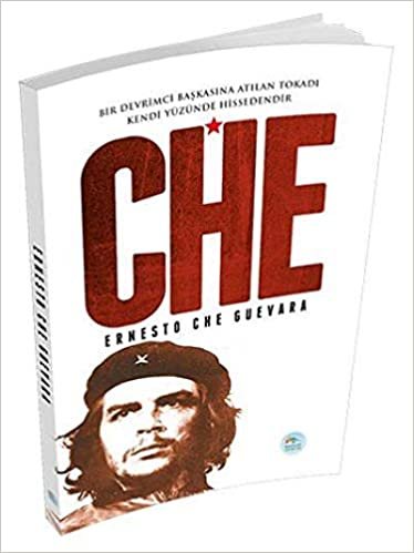 Che: Bir Devrimci Başkasına Atılan Tokadı Kendi Yüzünde Hissedendir indir