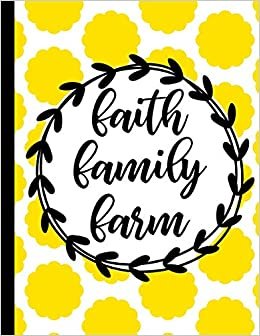 Faith Family Farm: Weekly Meal Planner And Grocery List 2020 Planning Notebook Food Prep 52 Week Plus Write Your Own Recipes Journal