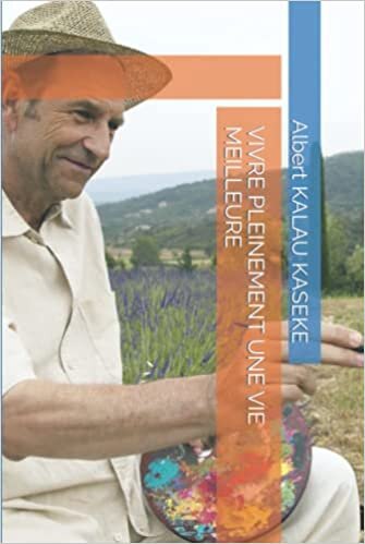 تحميل VIVRE PLEINEMENT UNE VIE MEILLEURE (French Edition)