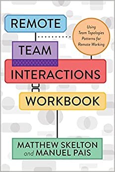 تحميل Remote Team Interactions Workbook: Using Team Topologies Patterns for Remote Working