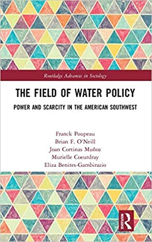 تحميل The Field of Water Policy: Power and Scarcity in the American Southwest
