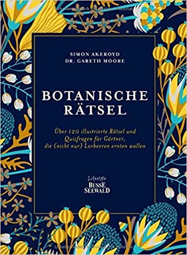 Botanische Rätsel: Über 120 illustrierte Rätsel und Quizfragen für Gärtner, die (nicht nur) Lorbeeren ernten wollen indir
