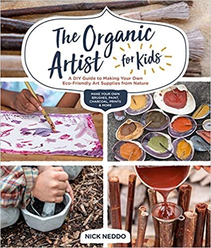 ダウンロード  The Organic Artist for Kids: A DIY Guide to Making Your Own Eco-Friendly Art Supplies from Nature 本
