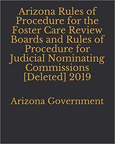 تحميل Arizona Rules of Procedure for the Foster Care Review Boards and Rules of Procedure for Judicial Nominating Commissions [Deleted] 2019