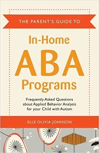 تحميل The Parent&#39;s Guide to In-Home ABA Programs: Frequently Asked Questions About Applied Behavior Analysis for Your Child with Autism