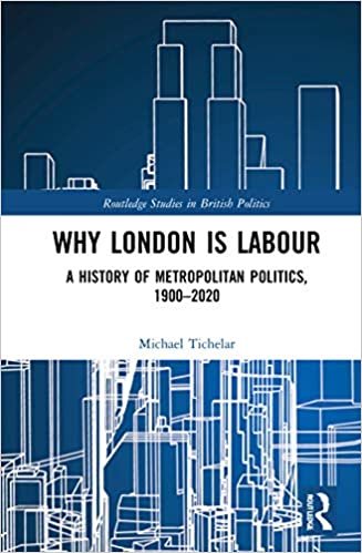 indir Why London Is Labour: A History of Metropolitan Politics, 1900-2020 (Routledge Studies in British P)