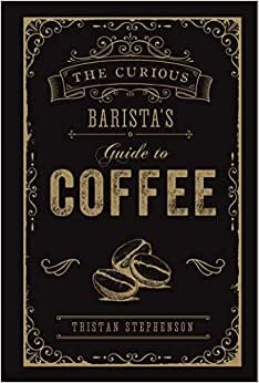اقرأ The Curious Barista'S Guide To Coffee الكتاب الاليكتروني 
