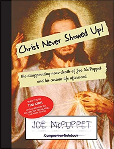 تحميل Christ Never Showed Up!: the disappointing near-death of Joe McPuppet and his curious life afterward