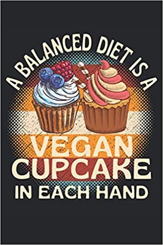 indir A Balanced Diet Is A Vegan Cupcake In Each Hand: Lined Notebook Journal, ToDo Exercise Book, e.g. for exercise, or Diary (6&quot; x 9&quot;) with 120 pages.