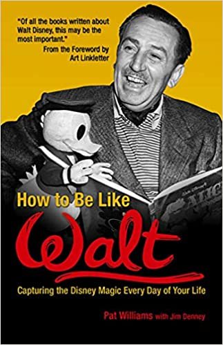 How to Be Like Walt: Capturing the Disney Magic Every Day of Your Life ダウンロード