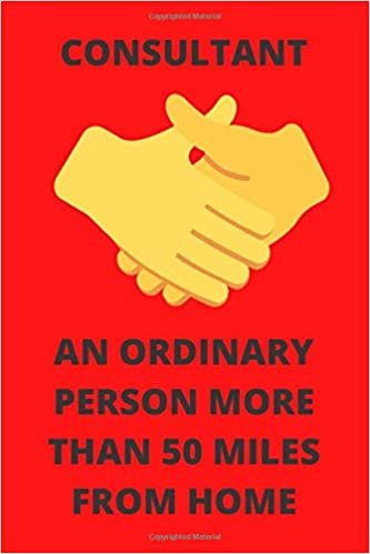 indir CONSULTANT AN ORDINARY PERSON MORE THAN 50 MILES FROM HOME: Funny Consulting Professional Services Journal Note Book Diary Log S Tracker Gift Present Party Prize 6x9 Inch 100 Pages