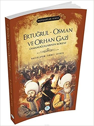 Padişahlar Serisi Ertuğrul-Osman ve Orhan Gazi: Osmanoğullarının Kökeni indir