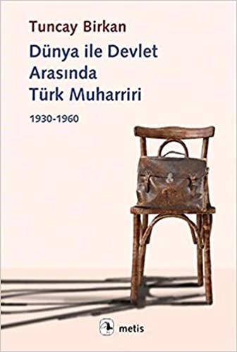Dünya ile Devlet Arasında Türk Muharriri: 1930 - 1960 indir