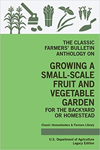 The Classic Farmers’ Bulletin Anthology On Growing A Small-Scale Fruit And Vegetable Garden For The Backyard Or Homestead (Legacy Edition): Original ... Classic Homesteaders and Farmers Library) indir