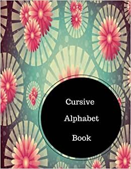 indir Cursive Alphabet Book: Learn To Write In Cursive. Large 8.5 in by 11 in Notebook Journal . A B C in Uppercase &amp; Lower Case. Dotted, With Arrows And Plain