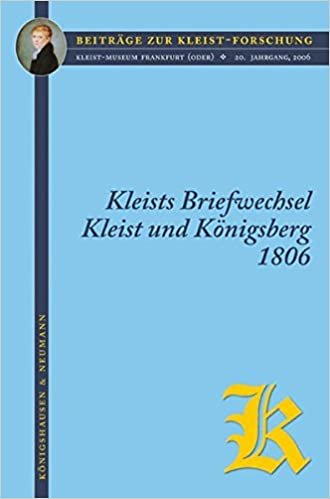 Kleists Briefwechsel: Kleist und Königsberg. Das Jahr 1806 (Beiträge zur Kleist-Forschung) indir