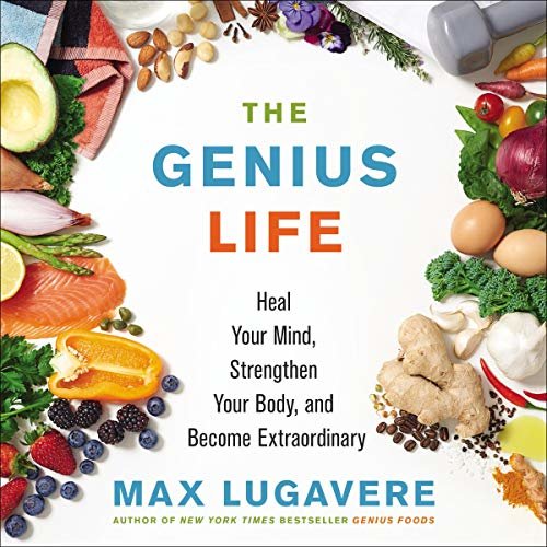 ダウンロード  The Genius Life: Heal Your Mind, Strengthen Your Body, and Become Extraordinary (Genius Living, Book 2) 本
