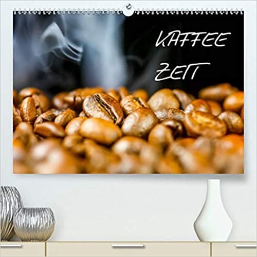 Kaffeezeit (Premium, hochwertiger DIN A2 Wandkalender 2021, Kunstdruck in Hochglanz): Fotografien von Kaffeebohnen und Kaffeegetraenken (Monatskalender, 14 Seiten ) ダウンロード