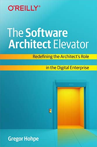 ダウンロード  The Software Architect Elevator: Redefining the Architect's Role in the Digital Enterprise (English Edition) 本