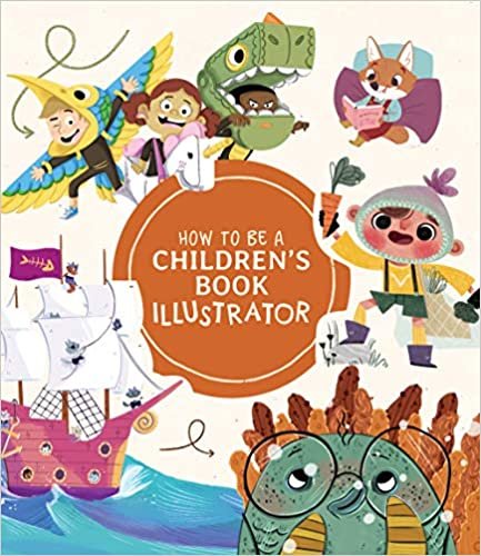 ダウンロード  How to Be a Children’s Book Illustrator: A Guide to Visual Storytelling 本
