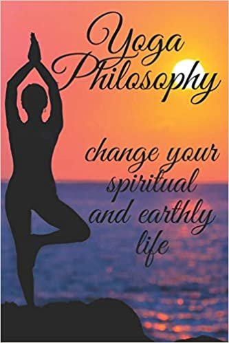 Yoga Philosophy: Change your SPIRITUAL and TERRENAL life