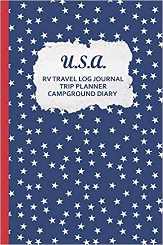 indir U.S.A. RV Travel Log Journal Trip Planner Campground Diary: RVing &amp; Camping Tracker w/ Maintenance Log, Meal Plan, Shopping List and more