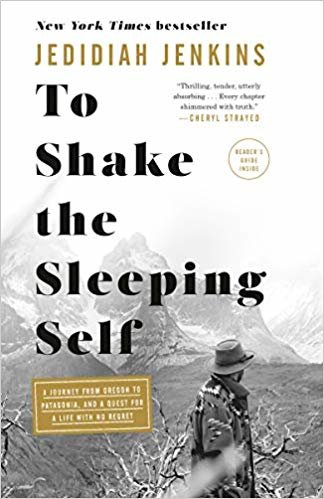 تحميل To Shake the Sleeping Self: A Journey from Oregon to Patagonia, and a Quest for a Life with No Regret