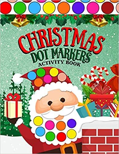 Christmas Dot Markers Activity Book: My First Fun Easy Guided Do A Big Dots Page A Day Xmas Preschool Toddlers Kindergarten Baby Gift Holiday Daubers Paint Learn Art Coloring Activities For Kids 2-5 Ages ダウンロード
