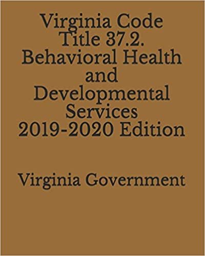 تحميل Virginia Code Title 37.2. Behavioral Health and Developmental Services 2019-2020 Edition