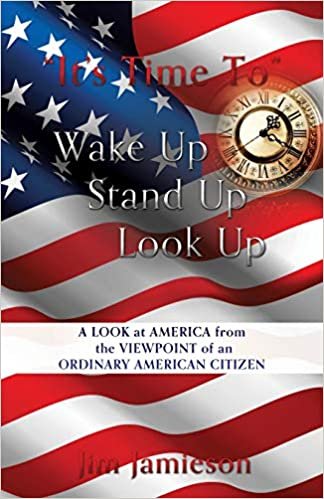 indir It&#39;s Time To Wake Up Stand Up Look Up: A Look at America from the Viewpoint of an Ordinary American Citizen