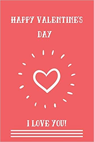 تحميل Happy Valentine&#39;s day I Love You!: Cute Valentines Notebook for boyfriend, valentines gift for him/her, valentines gift idea, valentines notebook 2020-120 Pages(6&quot;x9&quot;) Matte Cover Finish