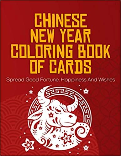 Chinese New Year Coloring Book Of Cards: Spread Good Fortune, Happiness And Wishes ダウンロード