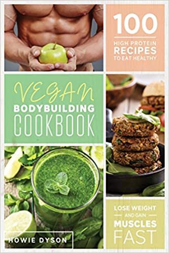 indir Vegan Bodybuilding Cookbook: 100 High Protein Recipes to Eat Healthy Lose Weight and Gain Muscles Fast