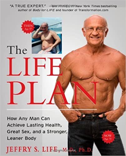 indir The Life Plan: How Any Man Can Achieve Lasting Health, Great Sex, and a Stronger, Leaner Body Life M.D. Ph.D., Jeffry S.
