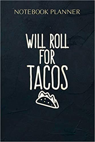 Notebook Planner Will Roll For Tacos Taco Lovers Jiu Jitsu Funny s: 6x9 inch, Simple, Daily Organizer, 114 Pages, Daily, Meeting, Planning, Agenda indir